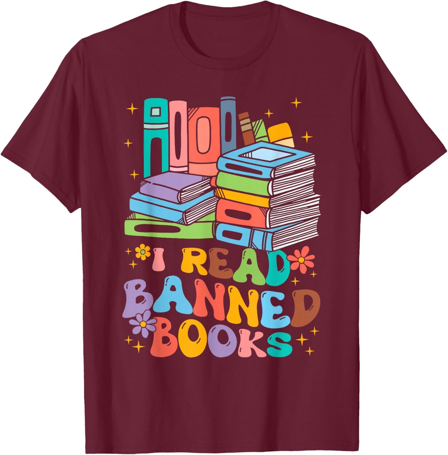 Vintage Retro I Read Banned Books Funny Book Lover Bookworm T-Shirt - T-Shirt | Maroon
