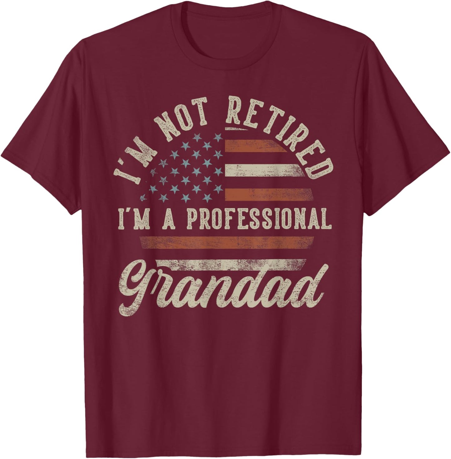 I'm Not Retired I'm A Professional Grandad Funny Retirement T-Shirt - T-Shirt | Maroon