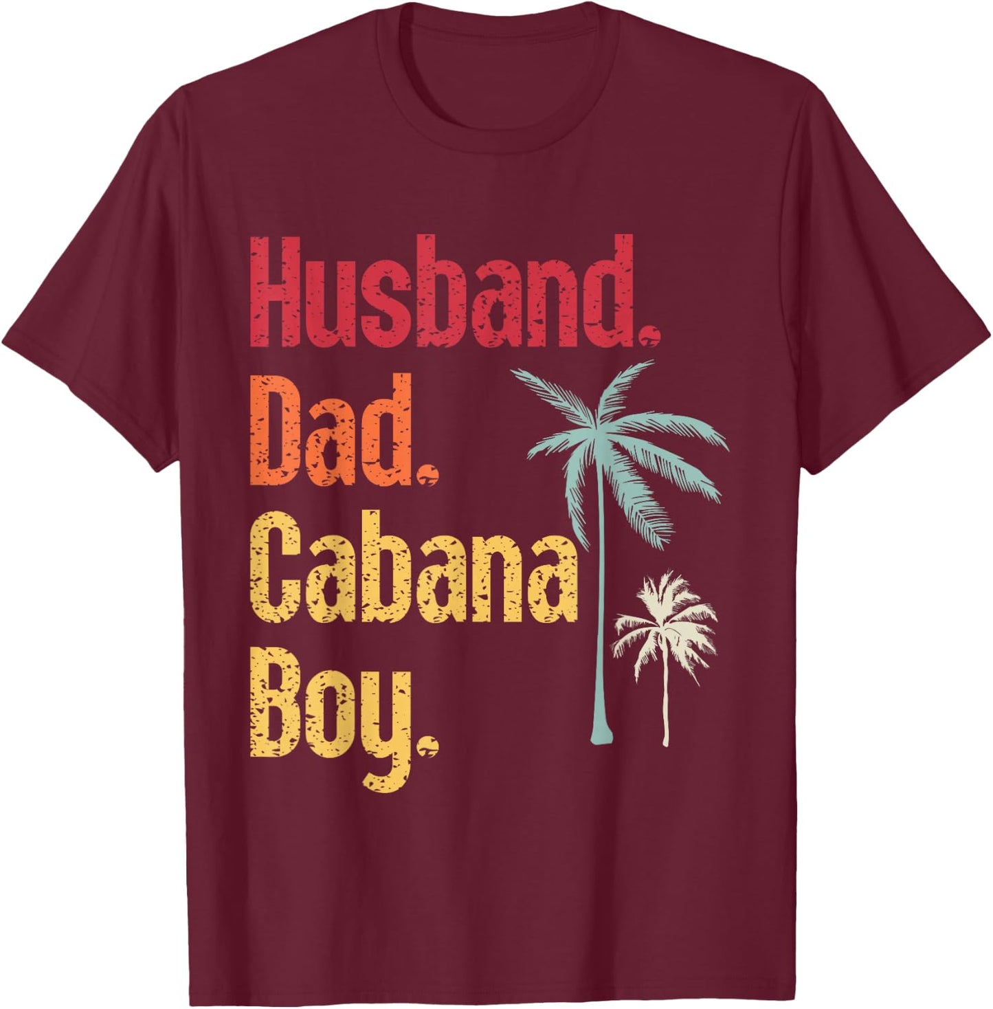 Cabana Boy Beach Bartender Husband Dad Cabana Boy T-Shirt - T-Shirt | Maroon
