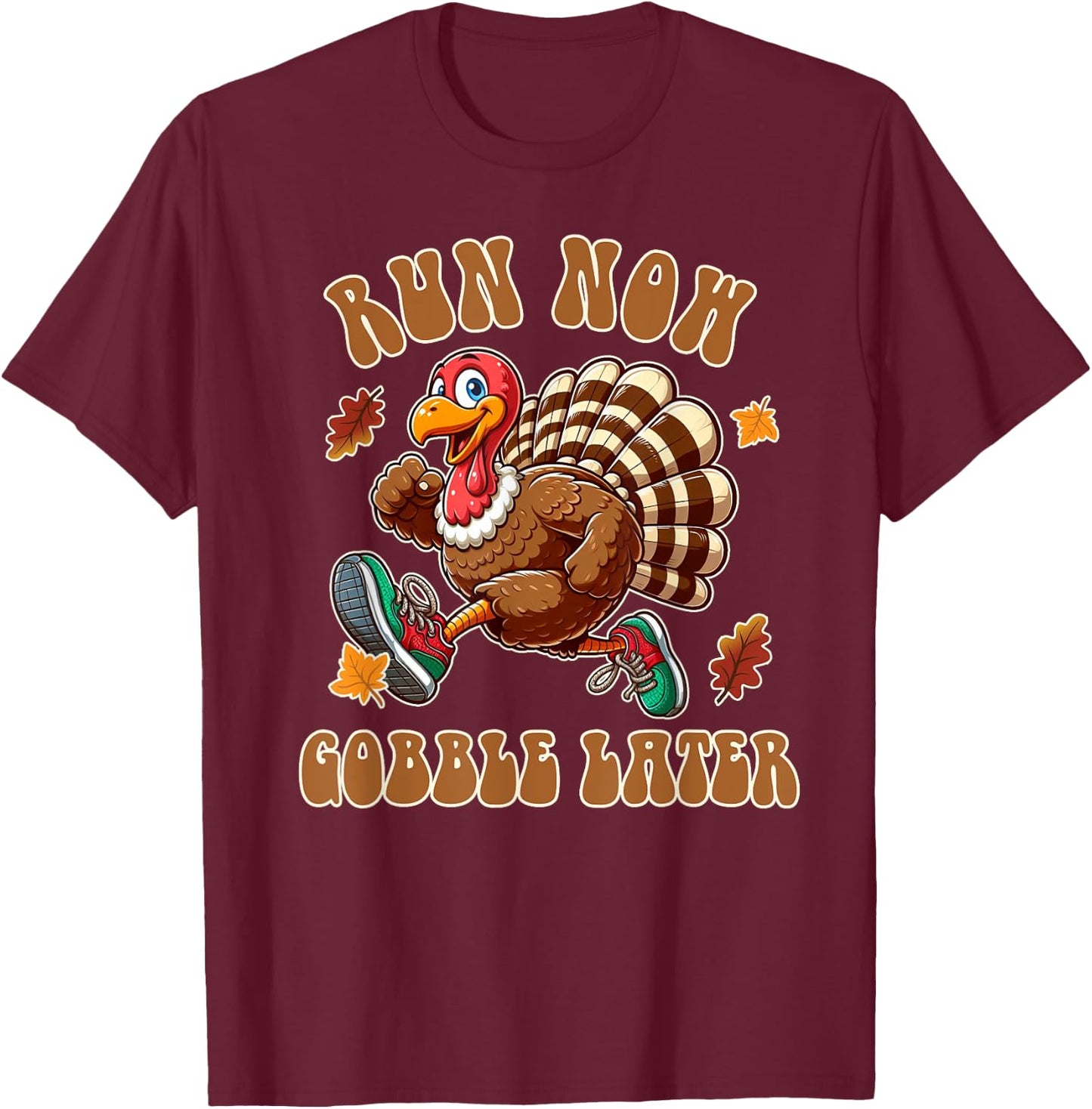Thanksgiving Day Funny Running Turkey Run Now Gobble Later T-Shirt - T-Shirt | Maroon