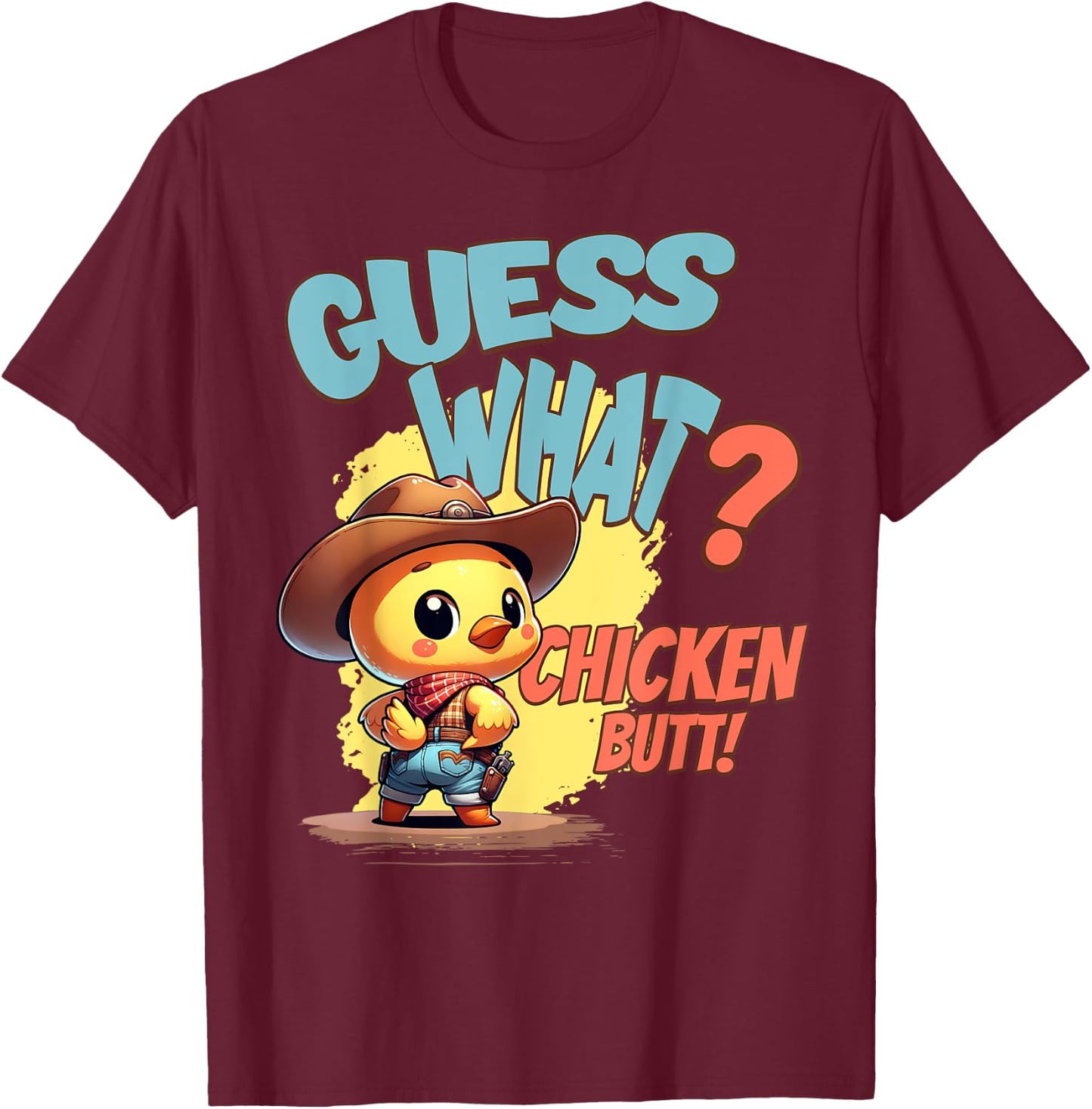 Funny Guess What Chicken Butt Funny Cowboy Chicken Pun T-Shirt - T-Shirt | Maroon