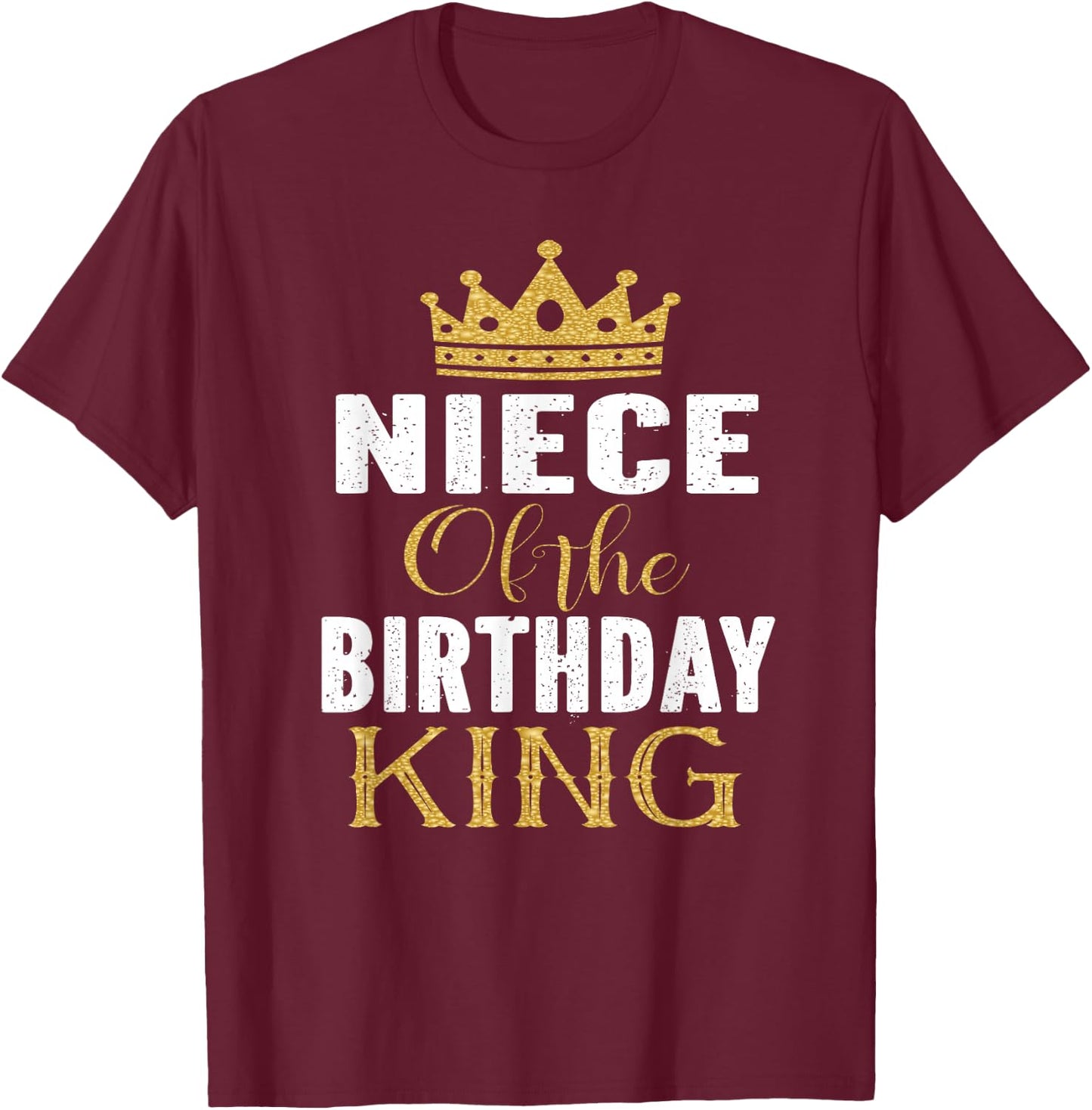 Niece Of The Birthday King Bday Party Gift T-Shirt - T-Shirt | Maroon