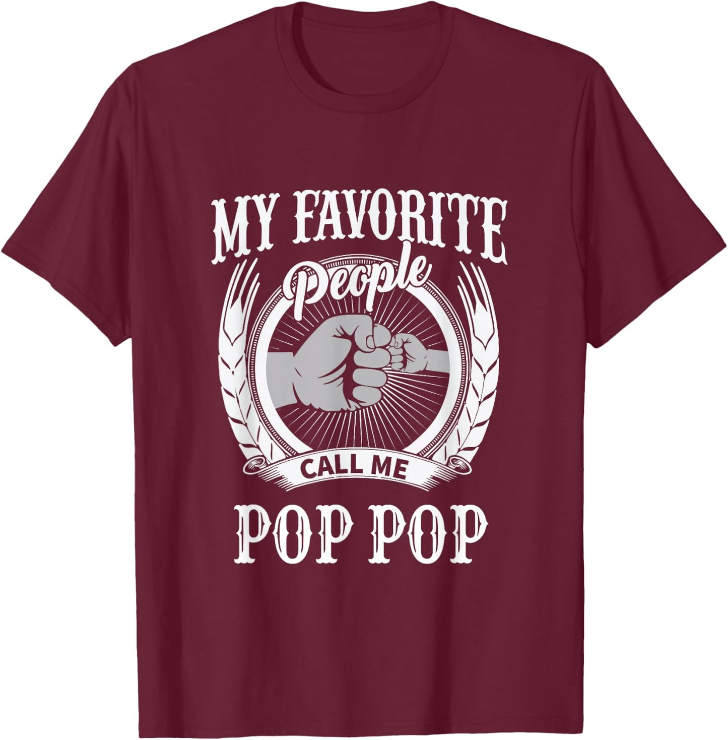 My Favorite People Call Me Pop Pop Grandpa T-Shirt - T-Shirt | Maroon
