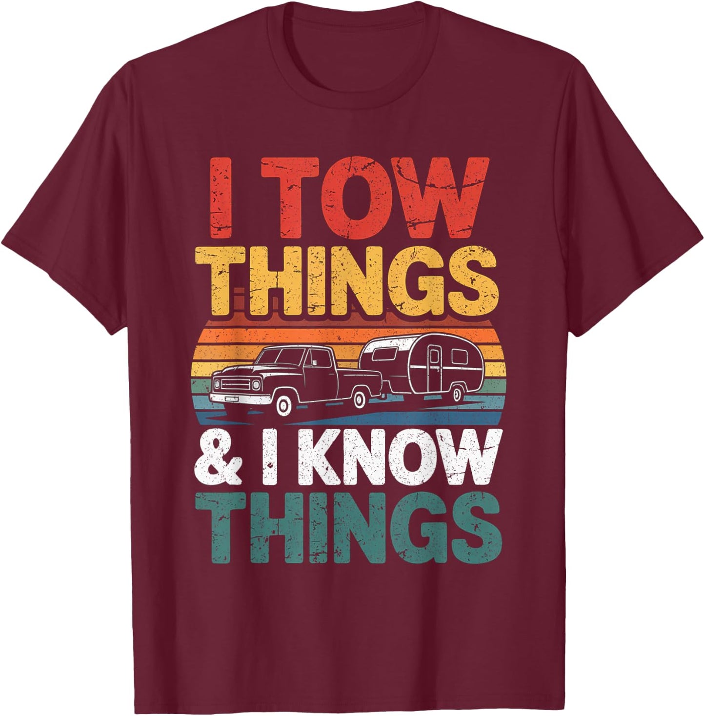 I Tow Things and I Know Things Fathers Day Hiking Men T-Shirt - T-Shirt | Maroon