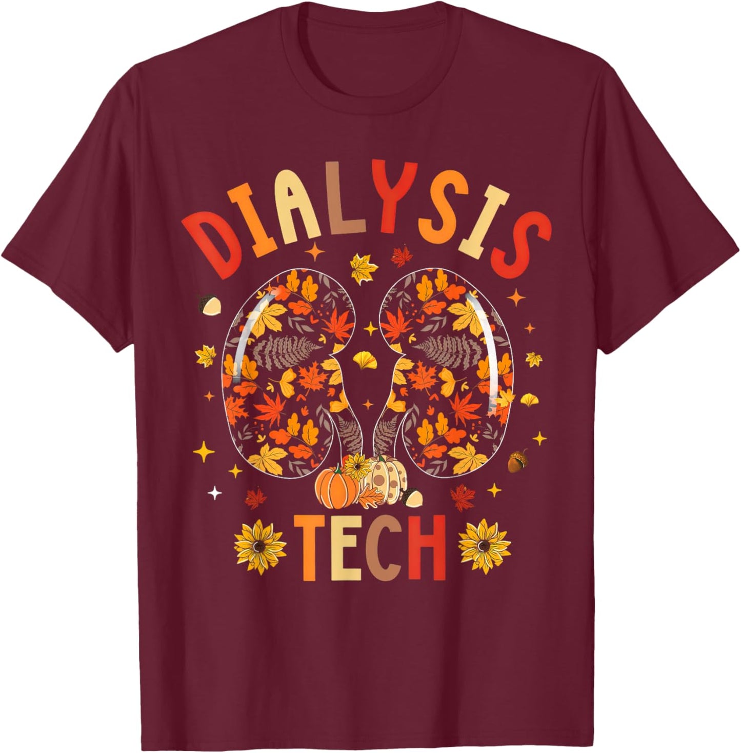 Dialysis Tech Kidney Nephrology Nurse Fall Thanksgiving T-Shirt - T-Shirt | Maroon