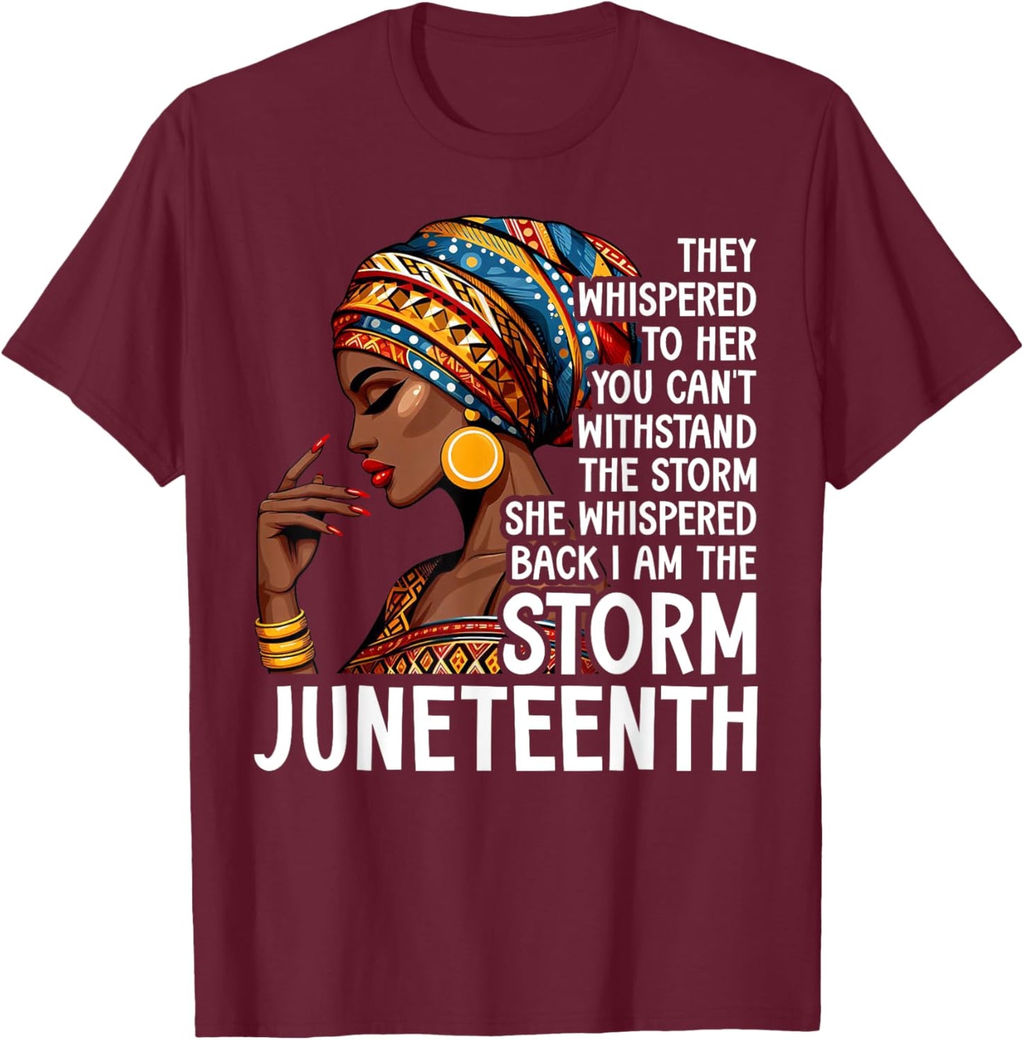 I am The Storm Black Women Juneteenth Black History Month T-Shirt - T-Shirt | Maroon