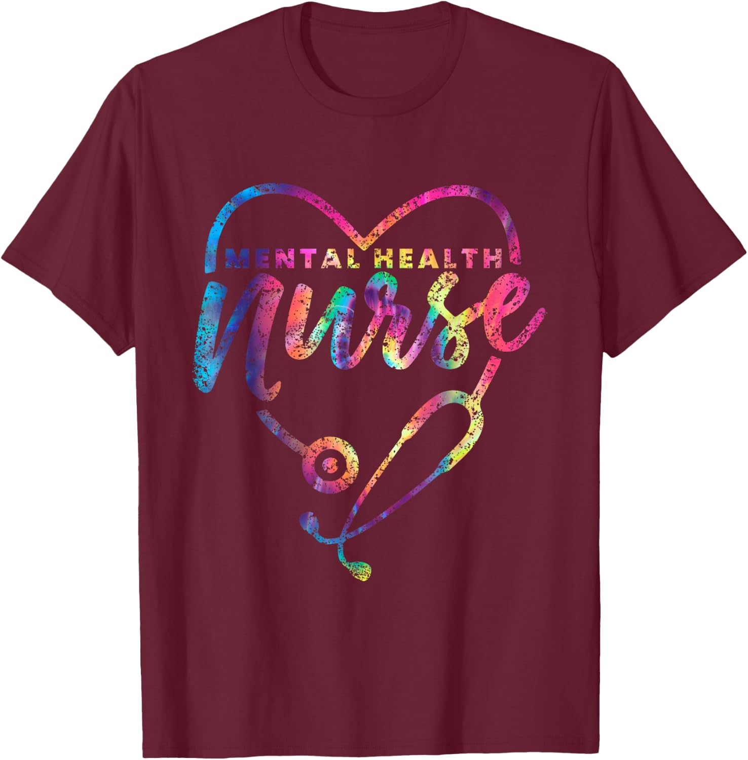 Mental Health Nurse Psychiatry Nursing Psychiatric Nurse T-Shirt - T-Shirt | Maroon