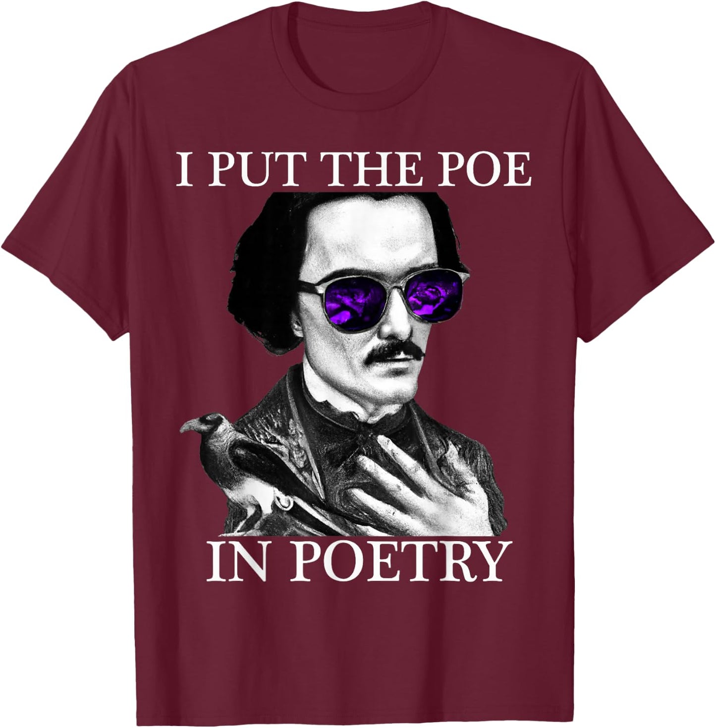 I Put the POE in POETRY Edgar Allen Poe Poetry T-Shirt - T-Shirt | Maroon