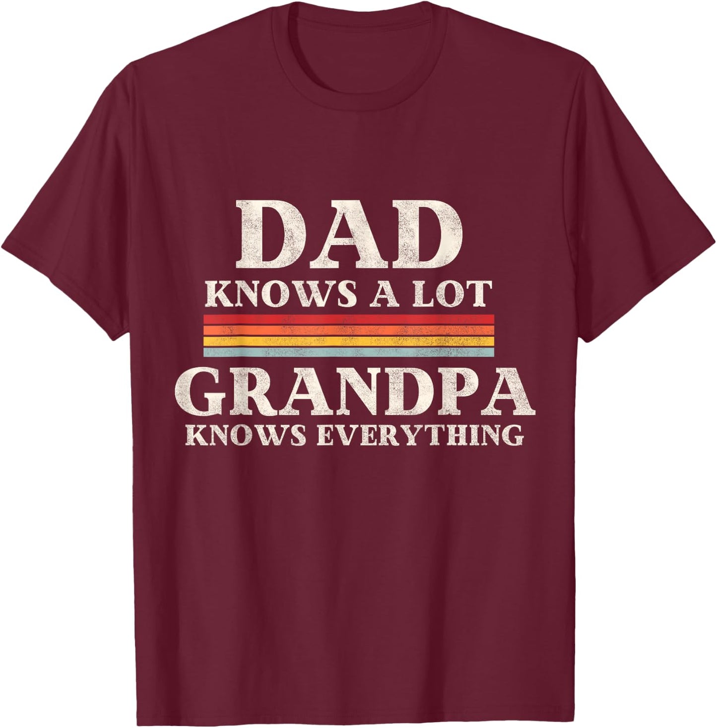 Dad Knows A Lot But My Grandpa Knows Everything Fathers Day T-Shirt - T-Shirt | Maroon