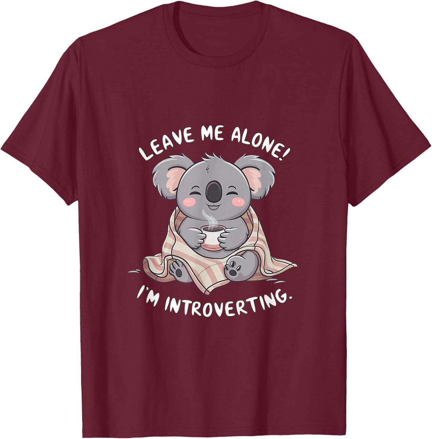 Leave Me Alone I'm Introverting Koala Funny Introvert T-Shirt - T-Shirt | Maroon