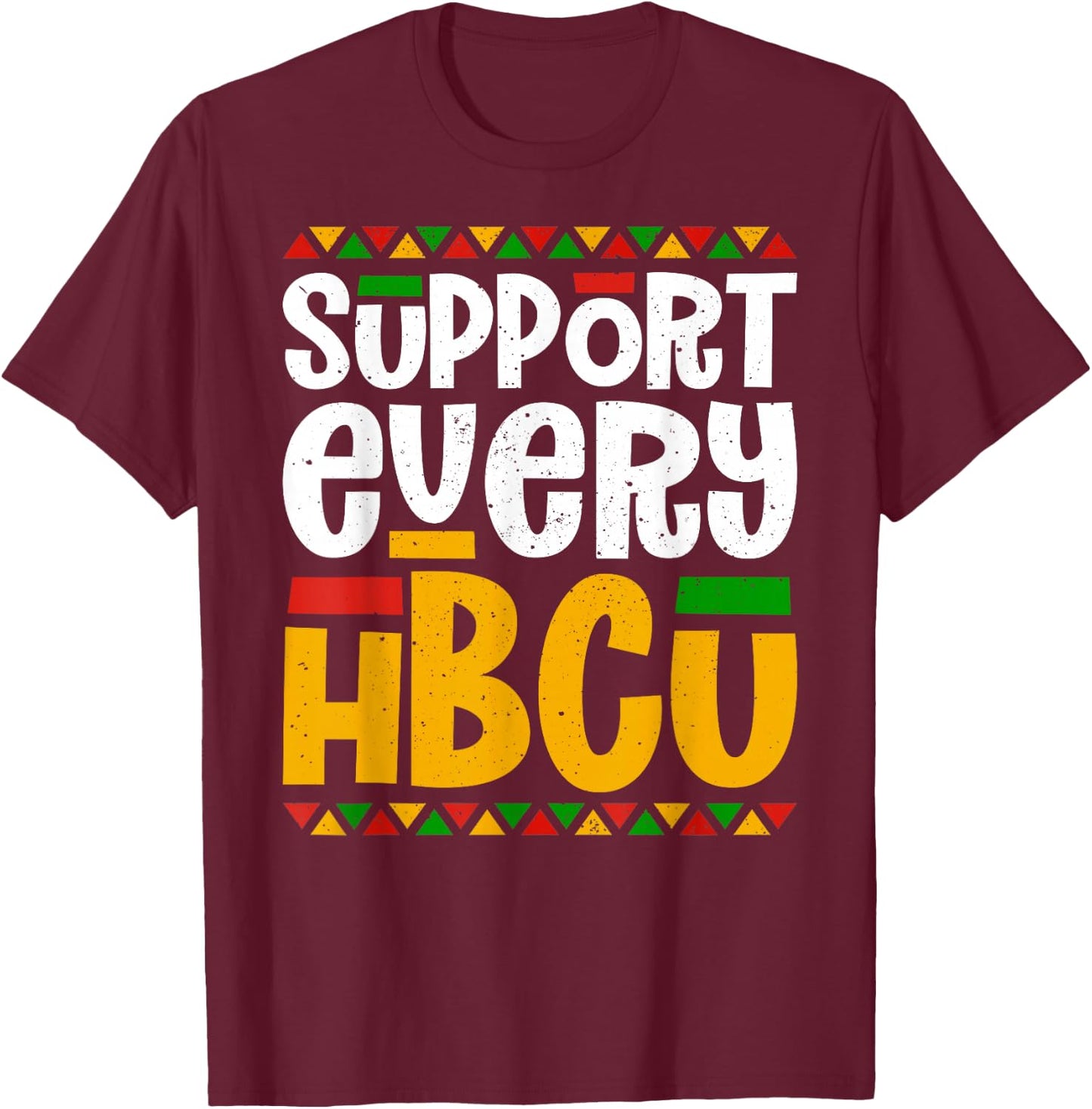 Support Every HBCU Historical Black College Student Alumni T-Shirt - T-Shirt | Maroon