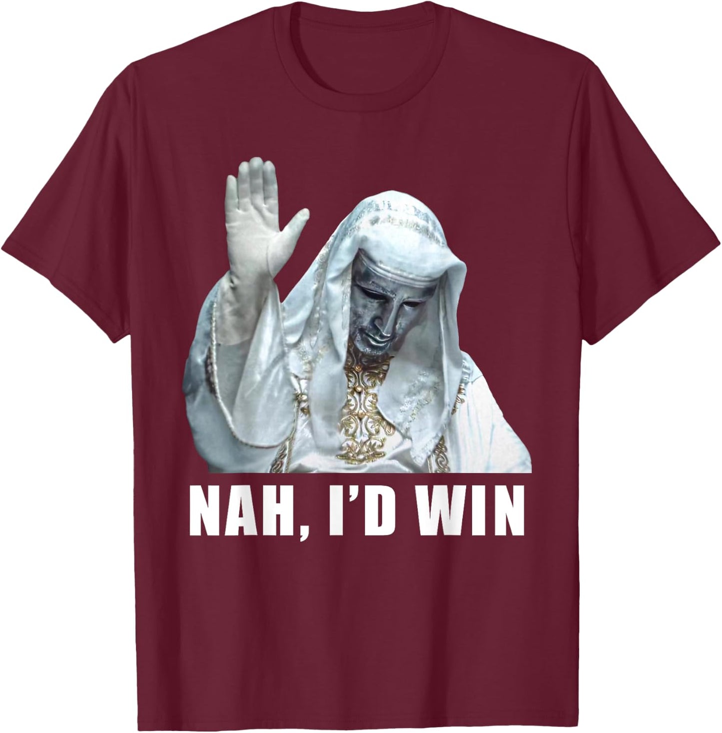 Nah, I'd Win Funny King Baldwin Meme T-Shirt - T-Shirt | Maroon