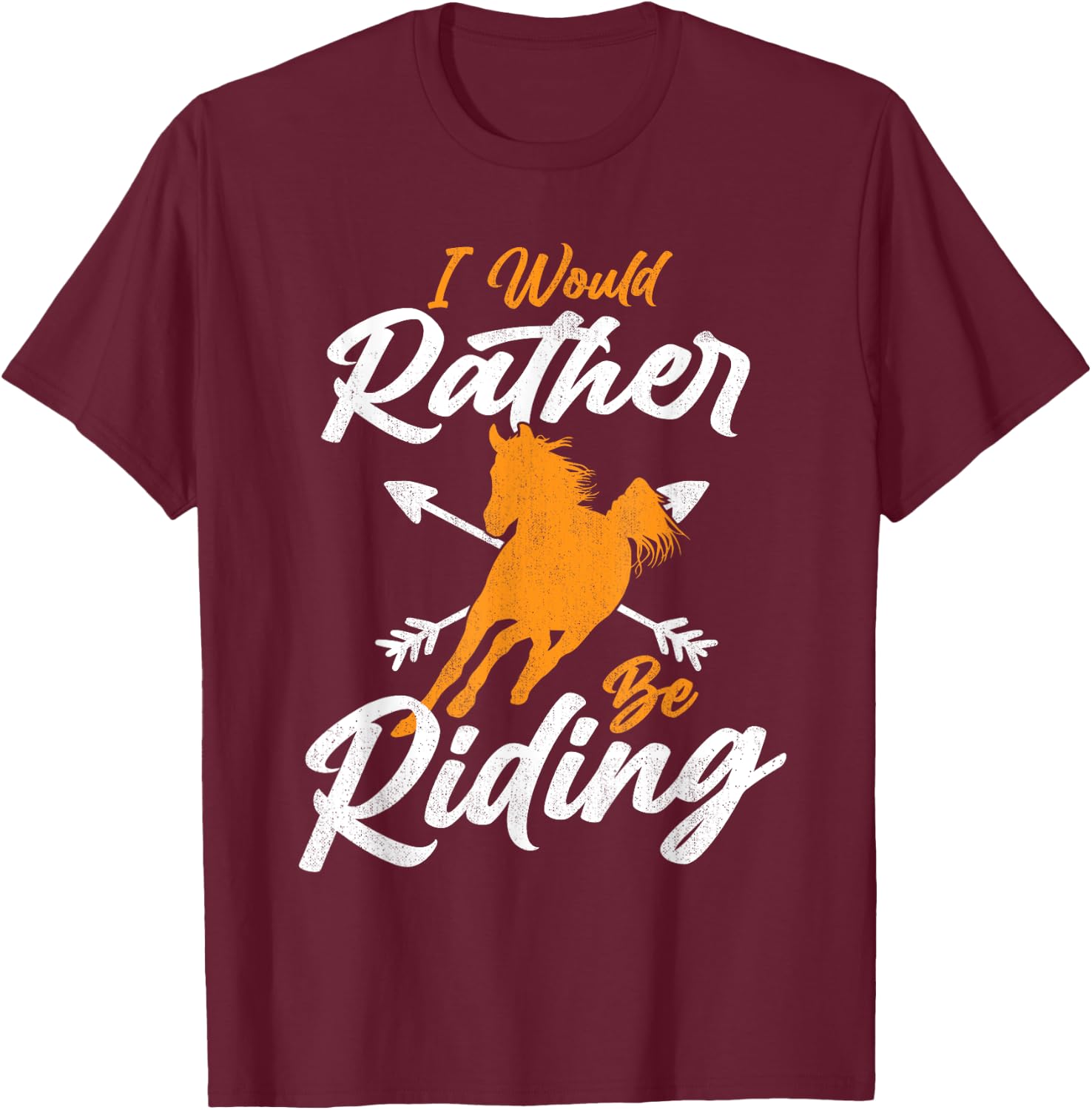 I Would Rather Be Riding Horse Lover Equestrian Horse Rider T-Shirt - T-Shirt | Maroon