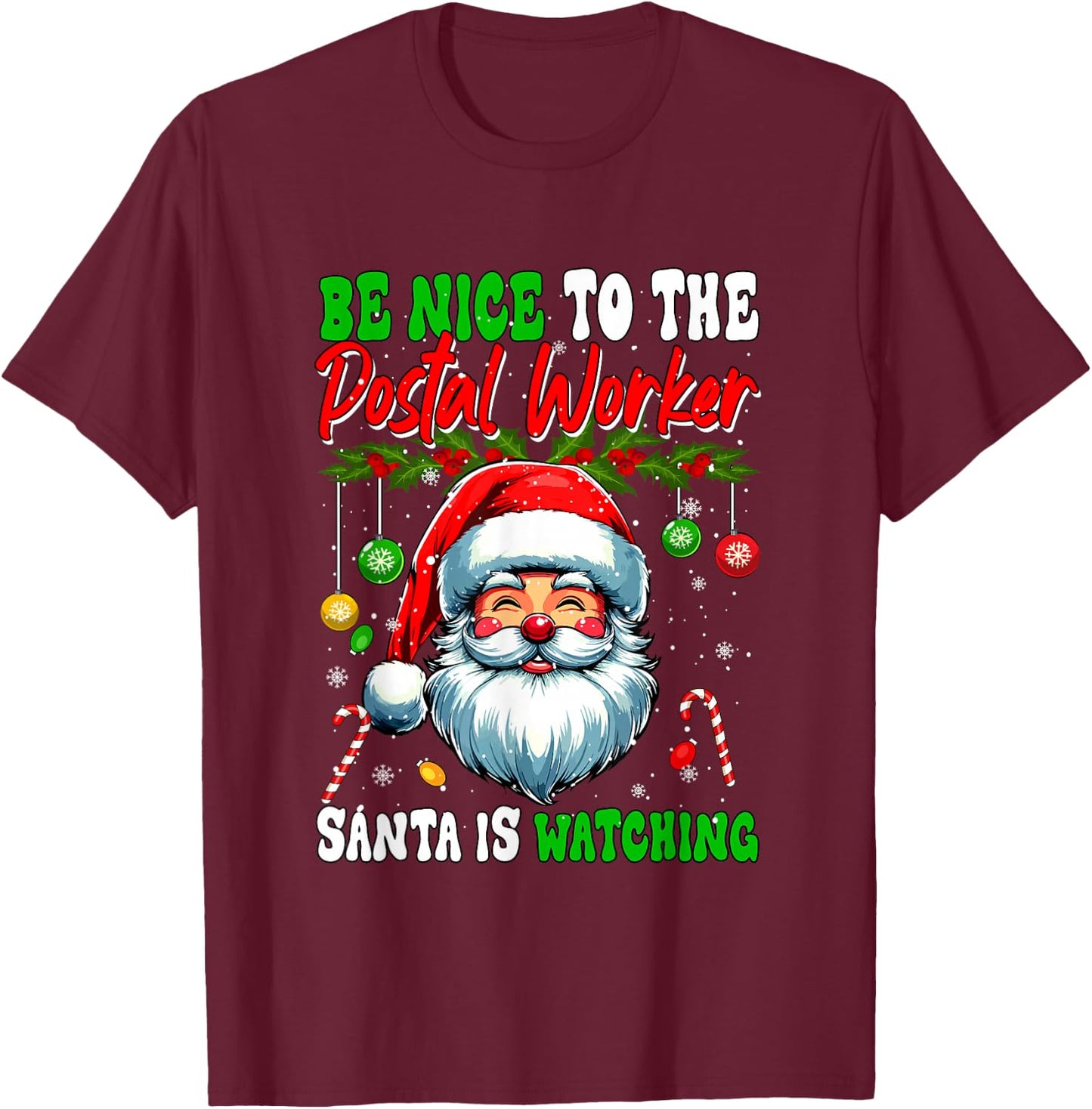 Nice To The Postal Worker Santa Is Watching Funny Joke Xmas T-Shirt - T-Shirt | Maroon