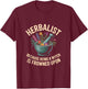 Herbalist Because Being A Witch Is Frowned Upon T-Shirt - T-Shirt | Maroon