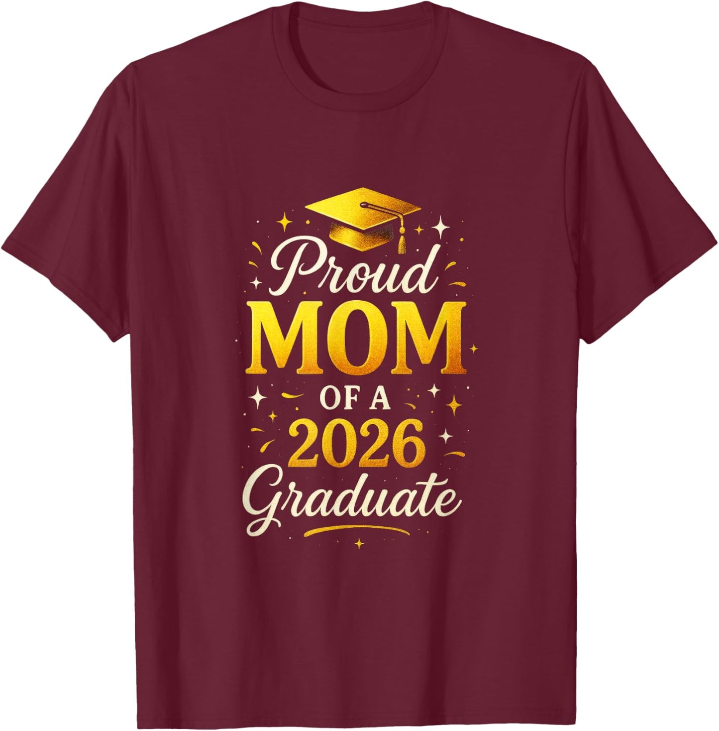 Proud Mom of a 2026 Graduate - Senior Graduation T-Shirt - T-Shirt | Maroon