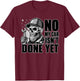 No My Car Isn't Done Yet Funny Skull Mechanic Quote Skeleton T-Shirt - T-Shirt | Maroon