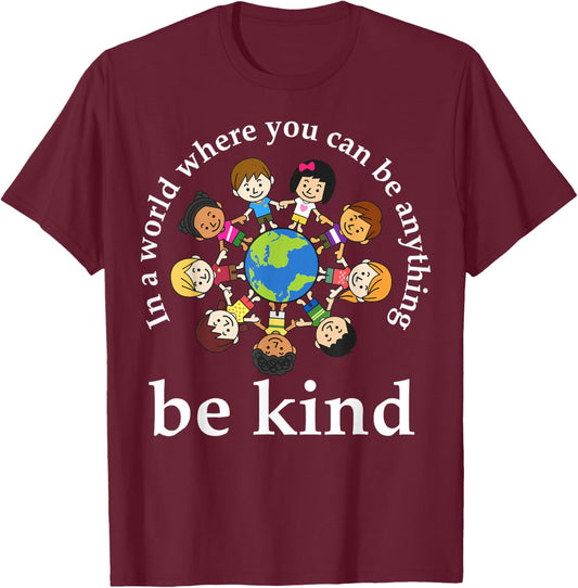 In A World Be Kind Kids Earth World Kindness Day Teachers T-Shirt - T-Shirt | Maroon