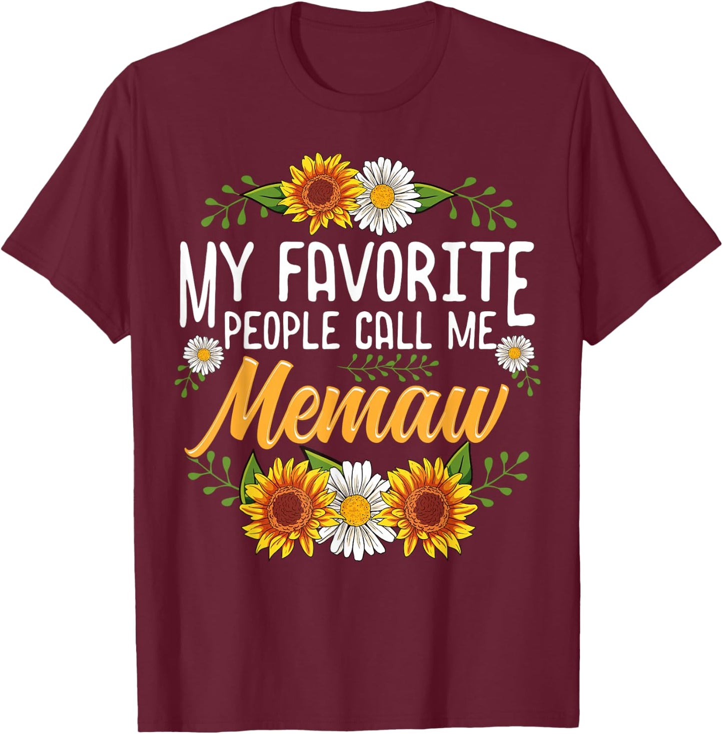 My Favorite People Call Me Memaw Shirt Mothers Day Gifts T-Shirt - T-Shirt | Maroon