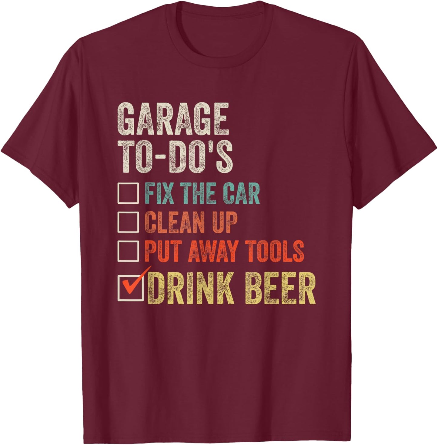 I'll Be in the Garage To Do List Drink Beer Mechanic Vintage T-Shirt - T-Shirt | Maroon