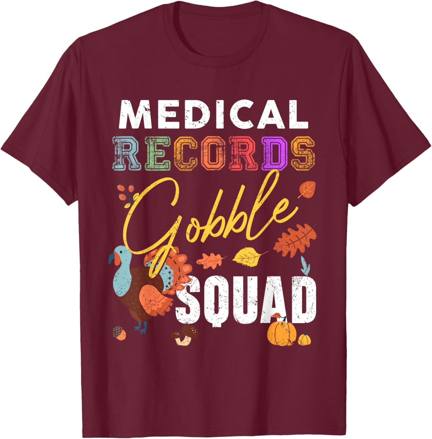 Medical Records Gobble Squad Thanksgiving Matching T-Shirt - T-Shirt | Maroon