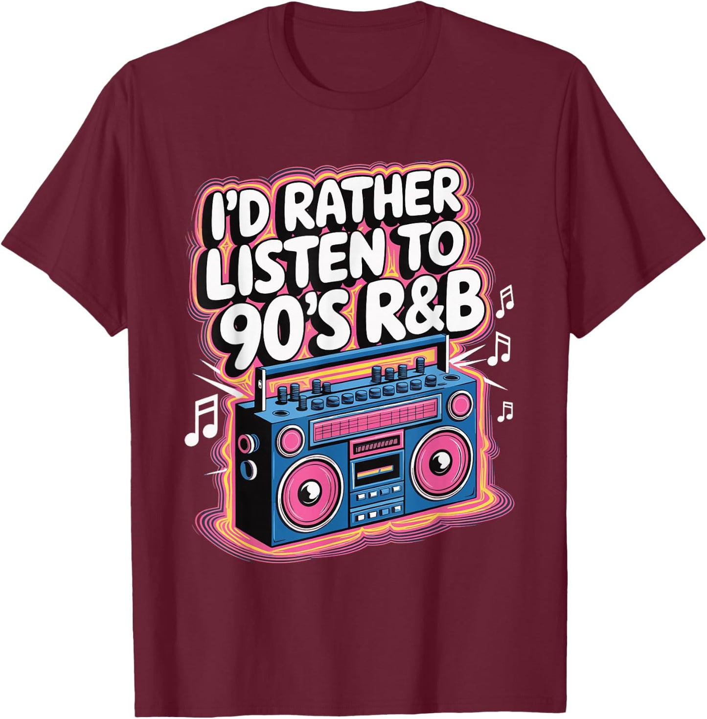 I'd Rather Listen To 90's R&B T-Shirt - T-Shirt | Maroon