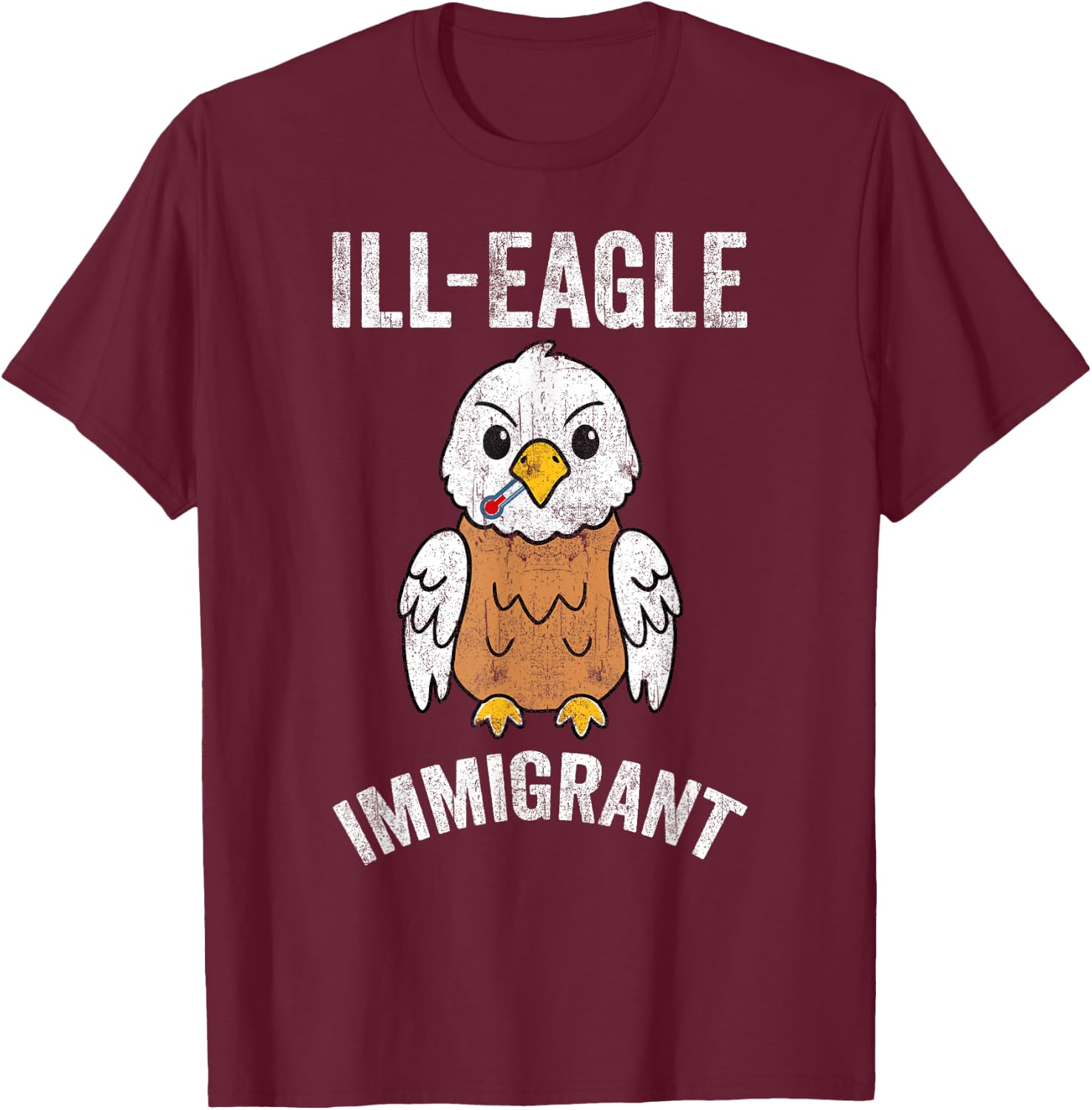 Funny Illegal ILL-Eagle Immigrant retro cool Eagle graphic T-Shirt - T-Shirt | Maroon