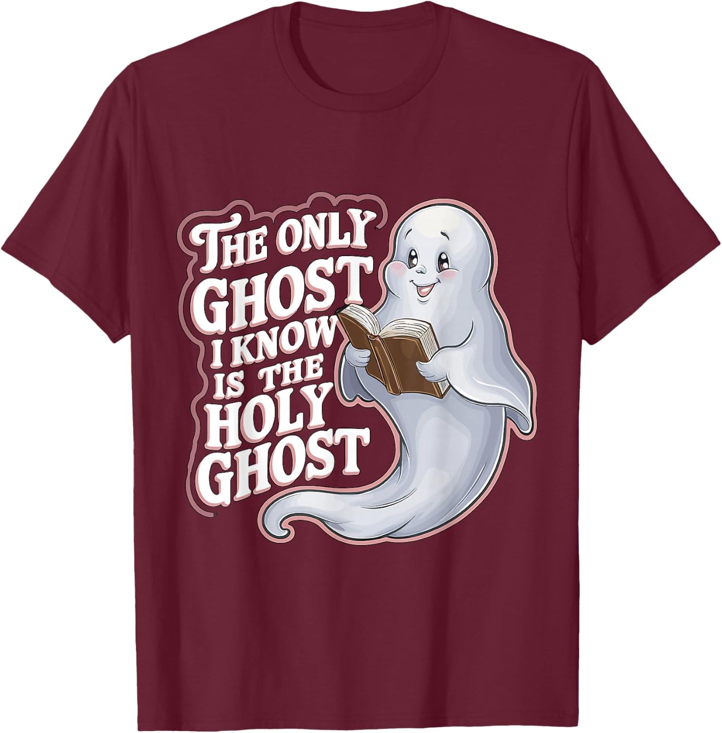 The Only Ghost I Know Is The Holy Ghost Christian Halloween T-Shirt - T-Shirt | Maroon