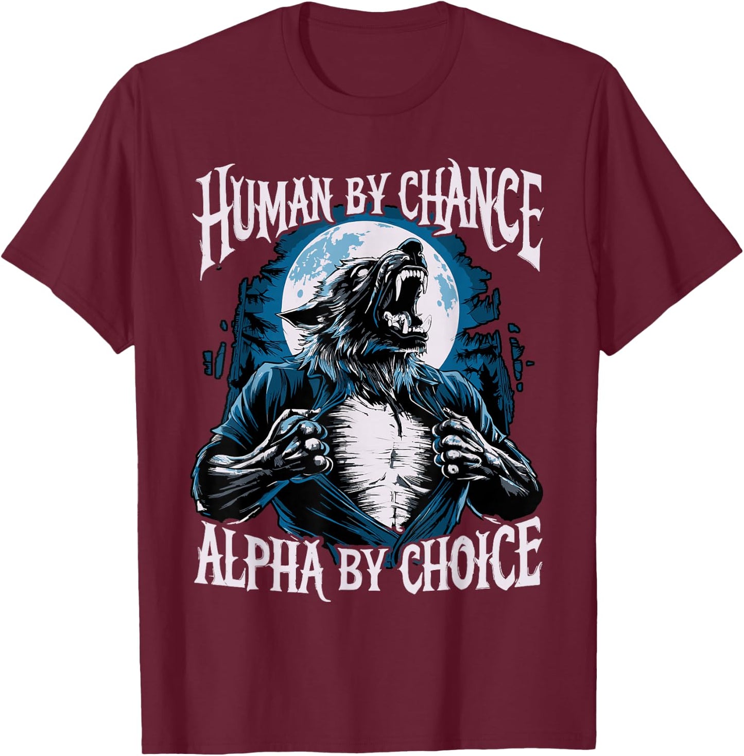 Wolf Human By Chance Alpha By Choice T-Shirt - T-Shirt | Maroon