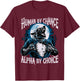 Wolf Human By Chance Alpha By Choice T-Shirt - T-Shirt | Maroon