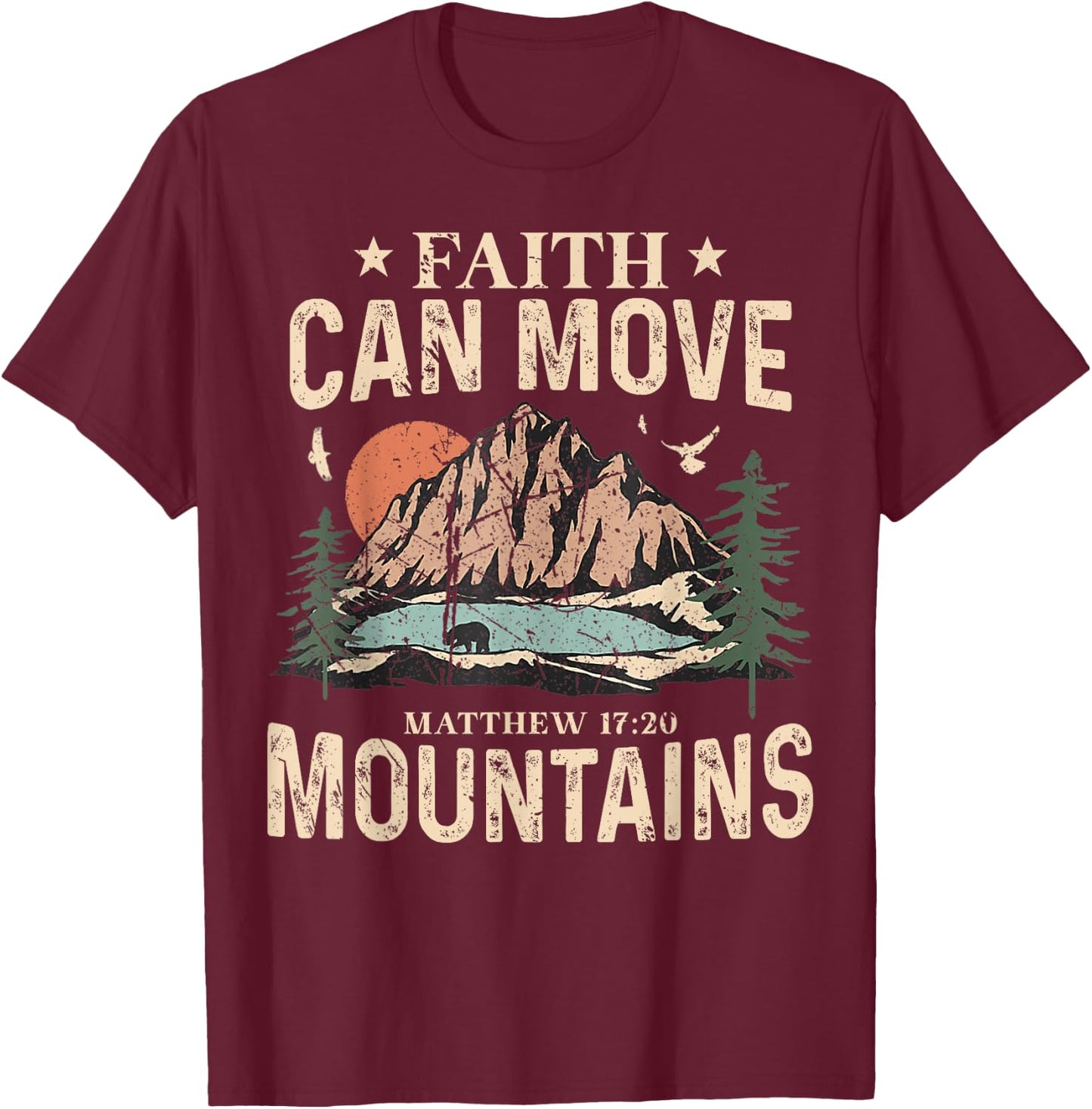 Faith Can Move Mountains Religious God Christian Men Women T-Shirt - T-Shirt | Maroon