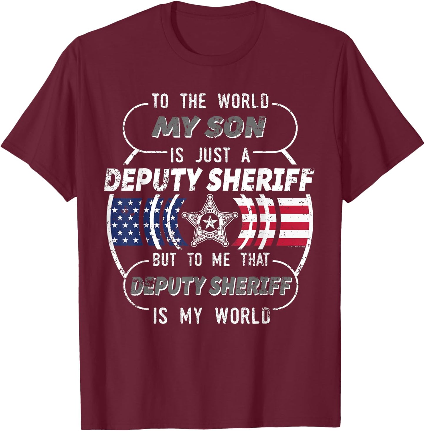 My Son Is Deputy Sheriff Mom Shirt Deputy Sheriff Dad Shirt T-Shirt - T-Shirt | Maroon