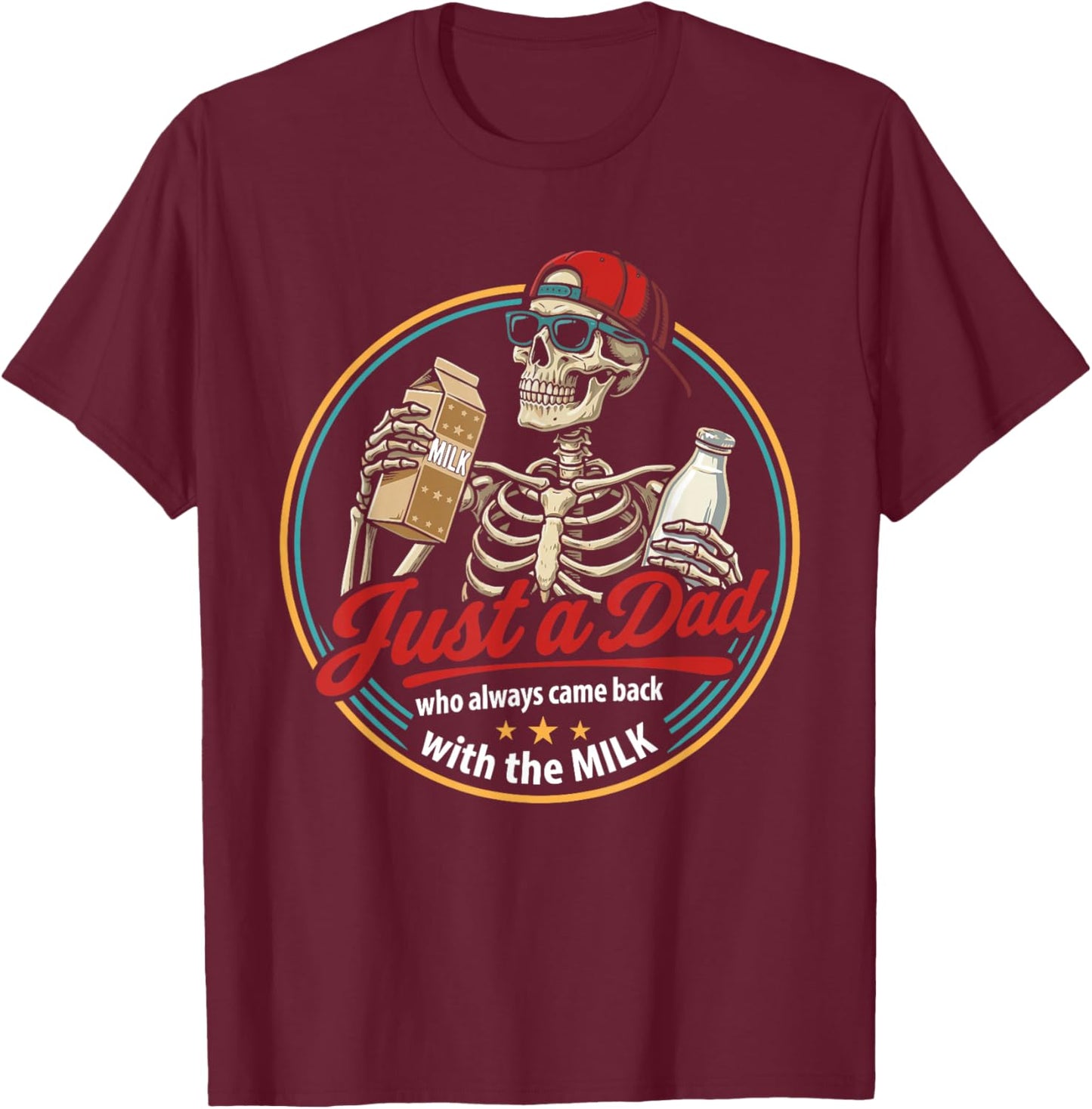 Just a Dad Who Always Came Back with The Milk Father's Day T-Shirt - T-Shirt | Maroon