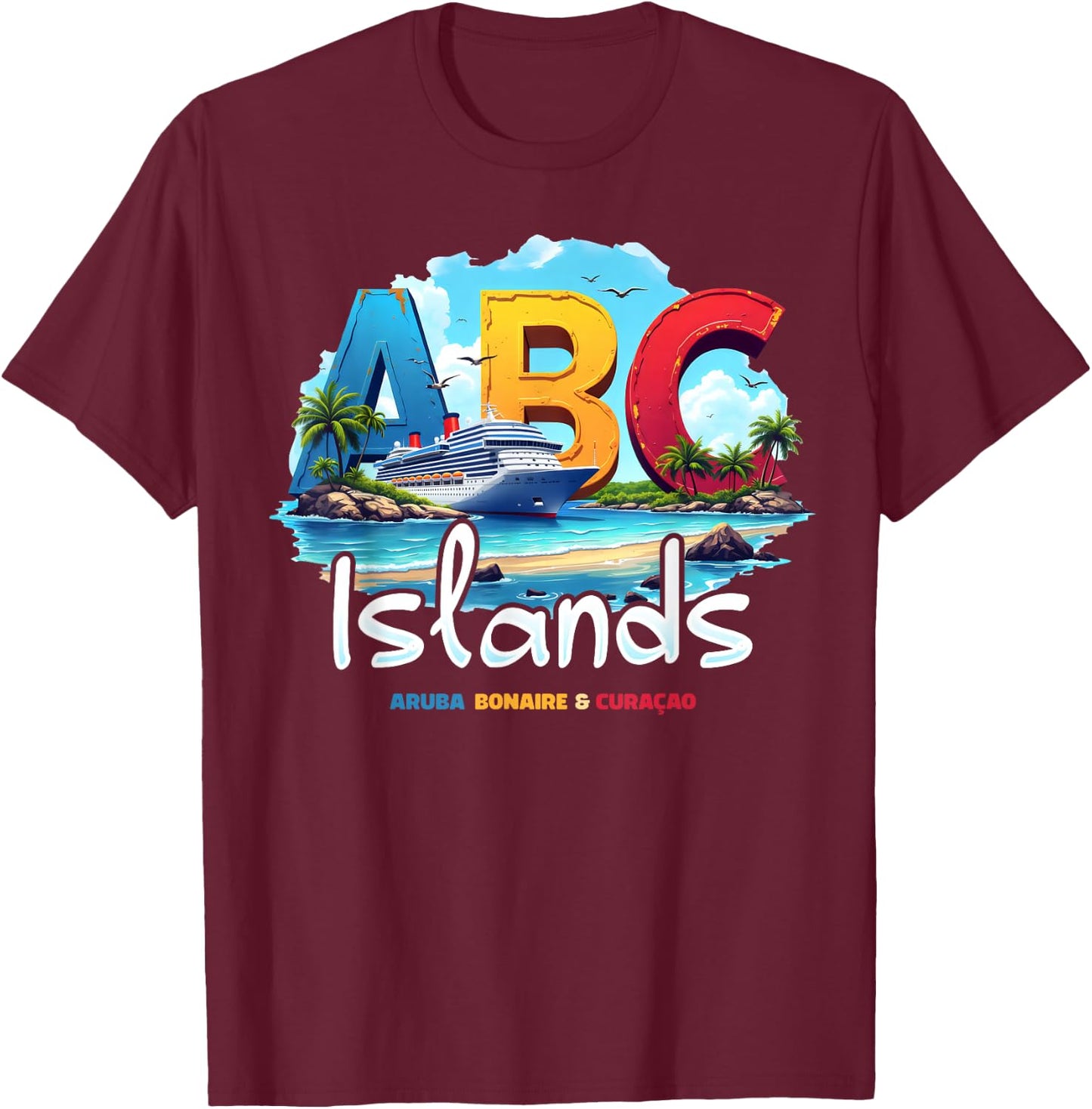 ABC Islands Aruba Bonaire Curacao Cruise Vacation Caribbean T-Shirt - T-Shirt | Maroon
