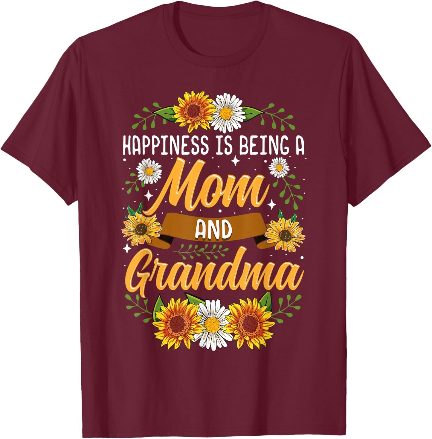 Happiness Is Being A Mom And Grandma Shirt Cute Sunflower T-Shirt - T-Shirt | Maroon