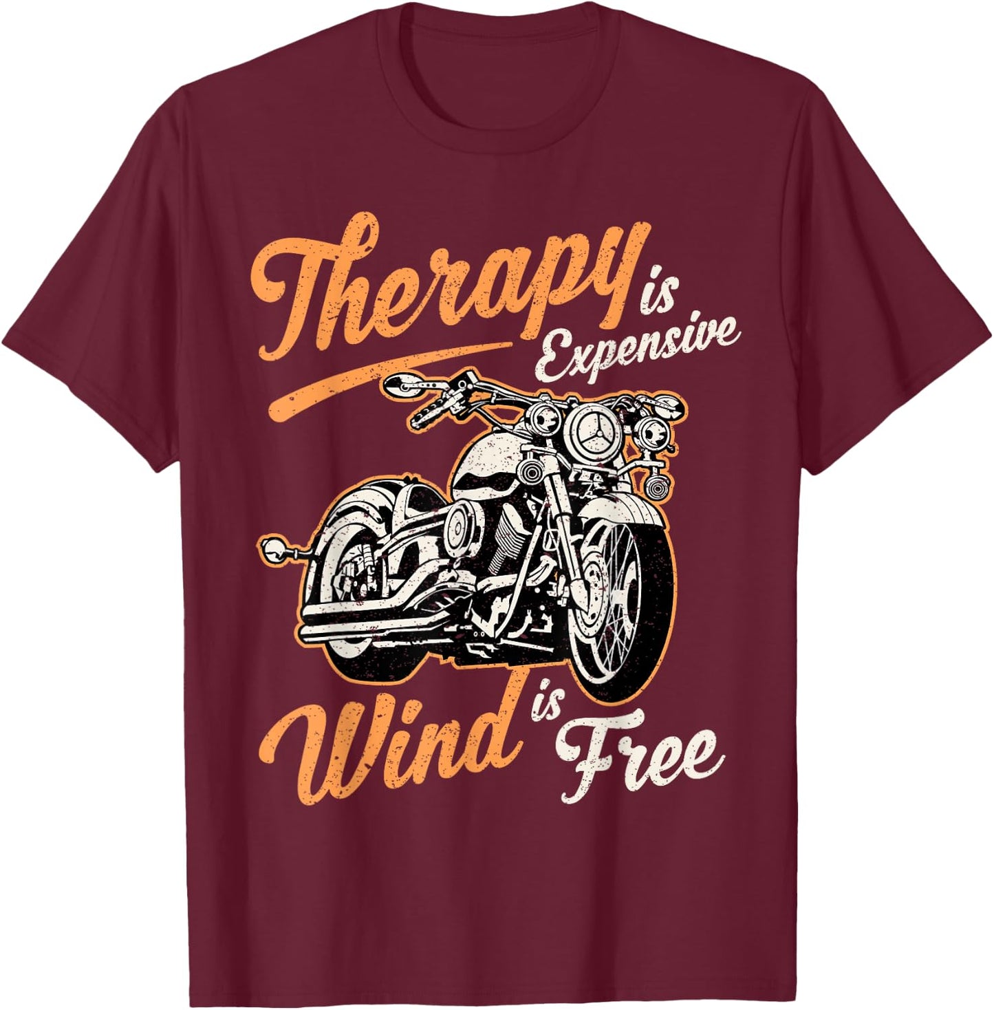 Therapy Is Expensive Wind Is Free funny sarcastic biker T-Shirt - T-Shirt | Maroon