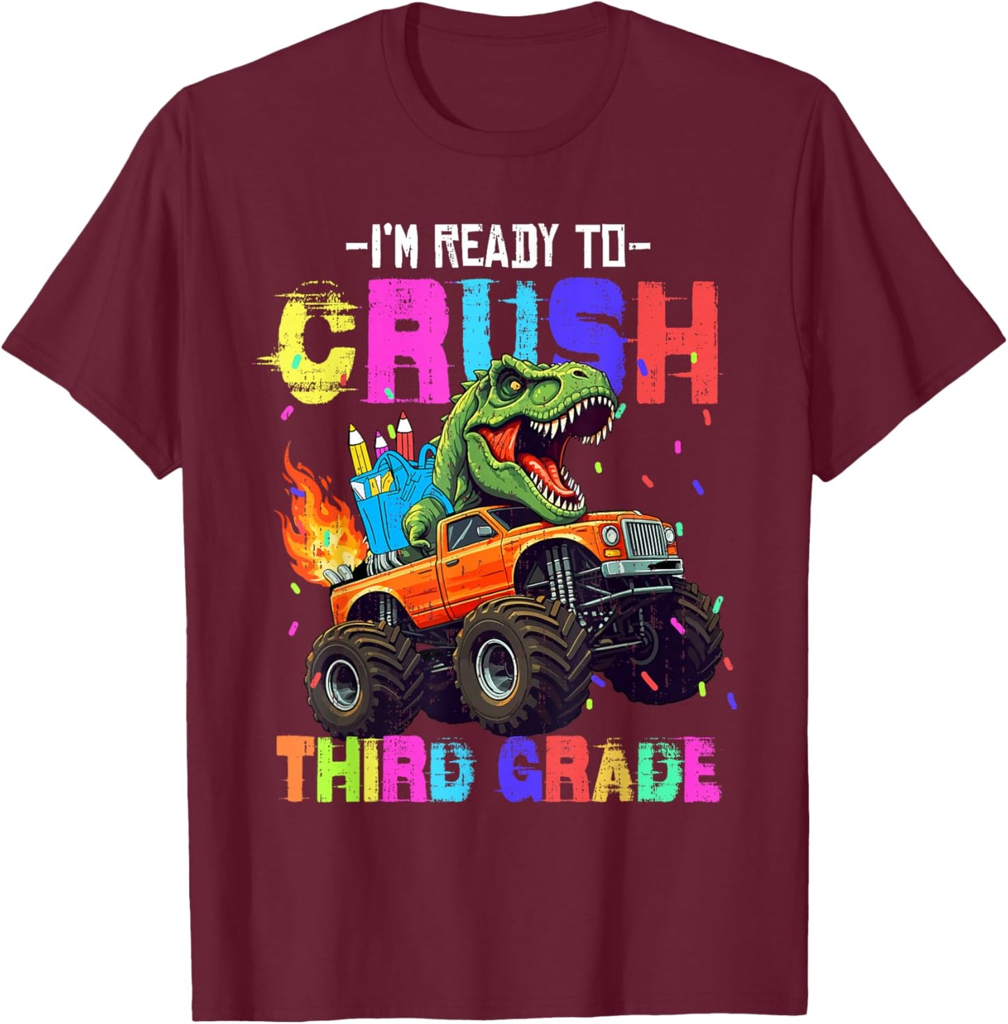 I'm Ready To Crush Third Grade Dinosaur Truck Back To School T-Shirt - T-Shirt | Maroon