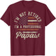 I'm Not Retired I'm A Professional Papaw Funny Retirement T-Shirt - T-Shirt | Maroon