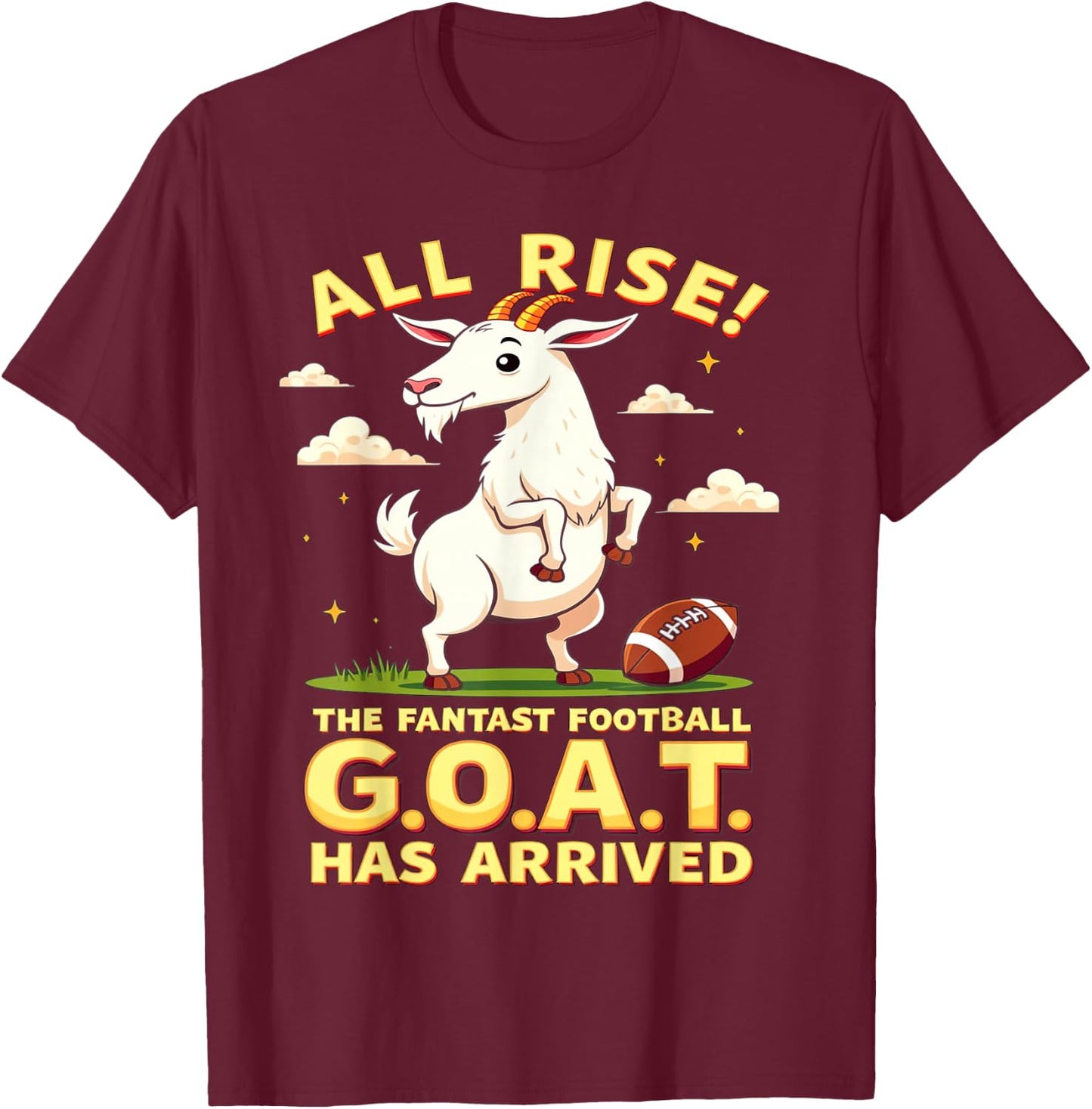 All Rise The Fantasy Football GOAT Has Arrived Men Women T-Shirt - T-Shirt | Maroon