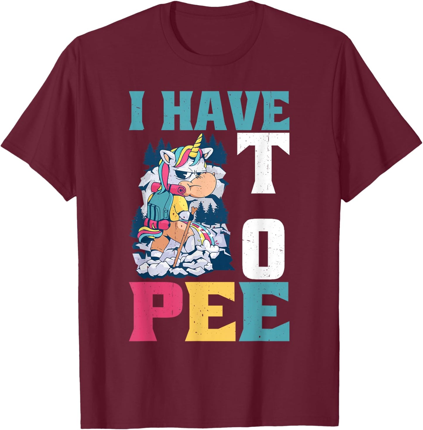 I Have To Pee _ T-Shirt - T-Shirt | Maroon