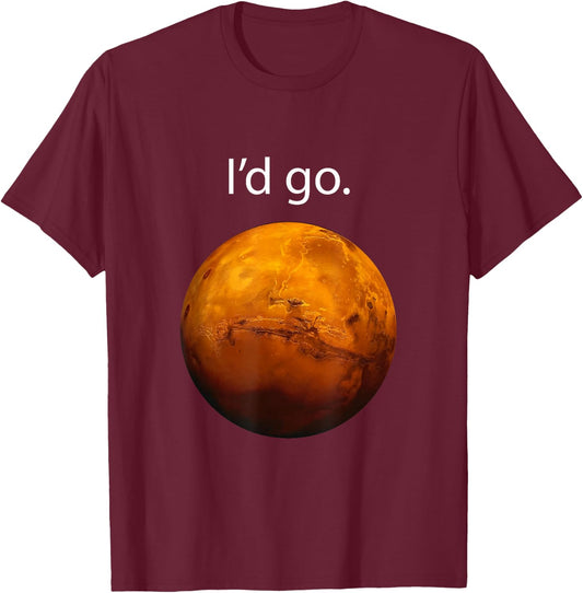 I'd Go to Mars Occupy Mars, Space Exploration T-Shirt - T-Shirt | Maroon