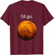 I'd Go to Mars Occupy Mars, Space Exploration T-Shirt - T-Shirt | Maroon