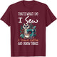I Do I Sew I Drink Coffee And I Know Thing Owl Animal Lover T-Shirt - T-Shirt | Maroon