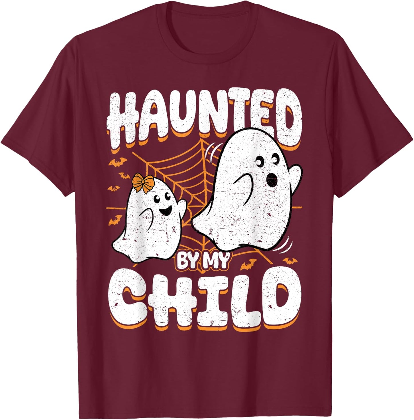 Haunted by My Child Daughter Mom Dad Halloween Ghost T-Shirt - T-Shirt | Maroon