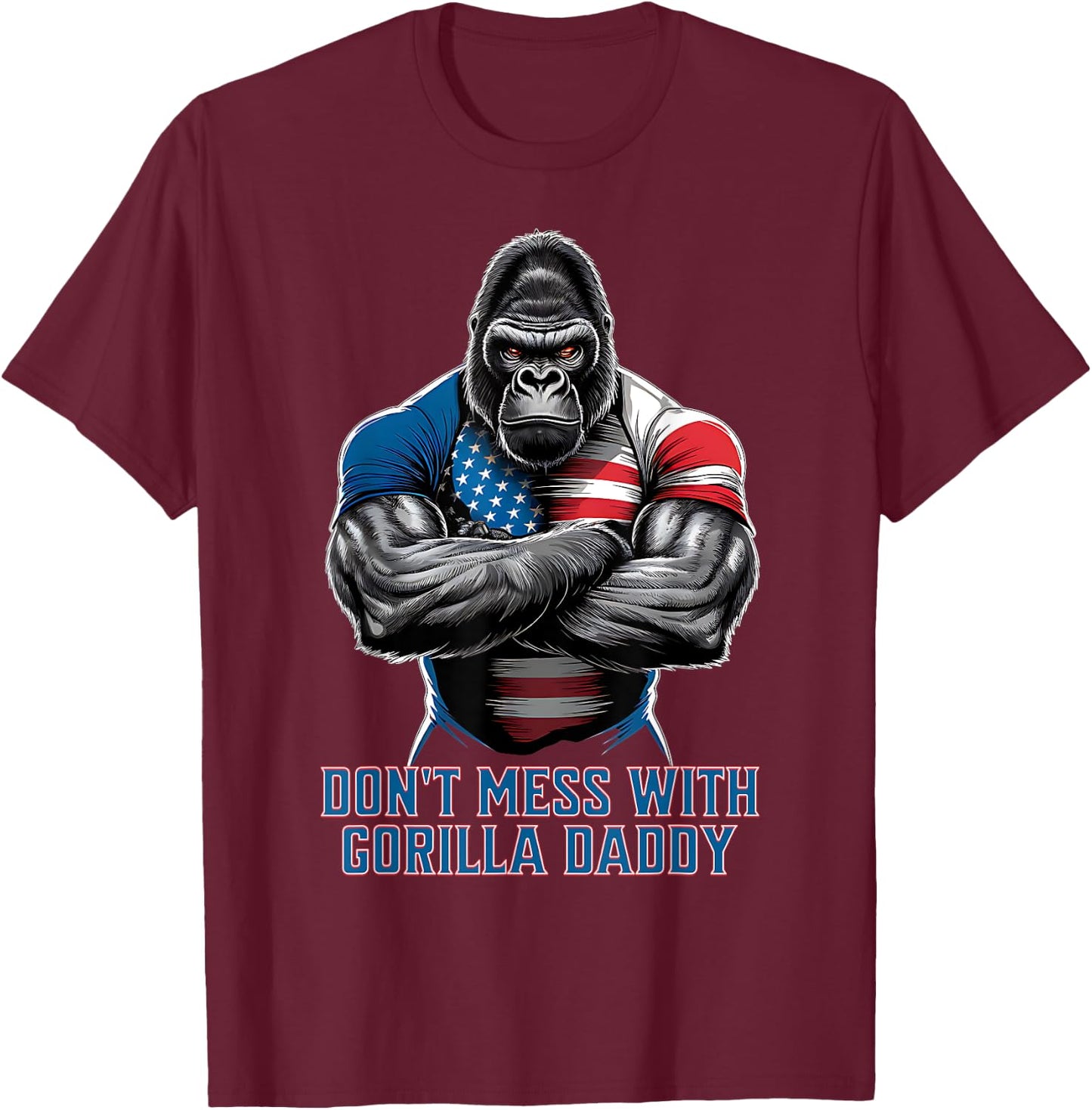 DON'T MESS with GORILLA DADDY! T-Shirt - T-Shirt | Maroon