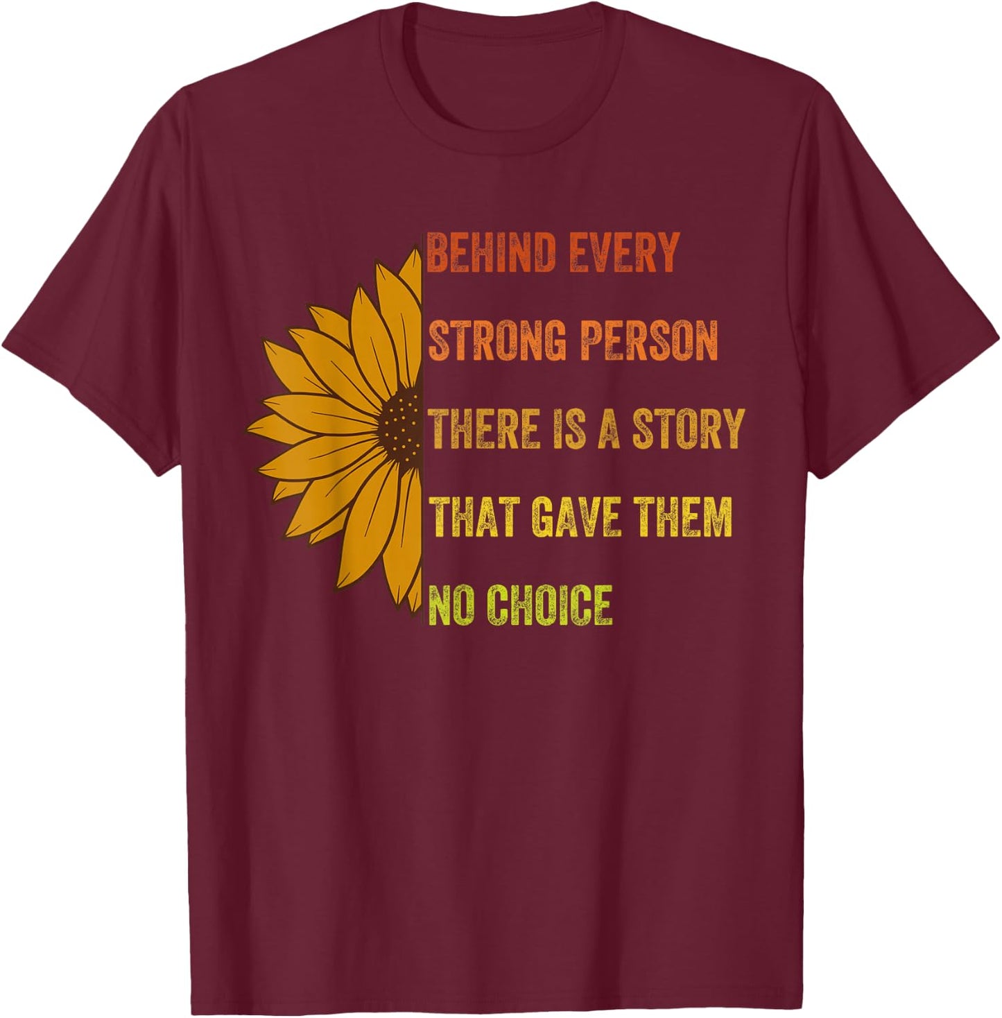 Behind Every Strong Person There Is a Story, Vintage Style T-Shirt - T-Shirt | Maroon