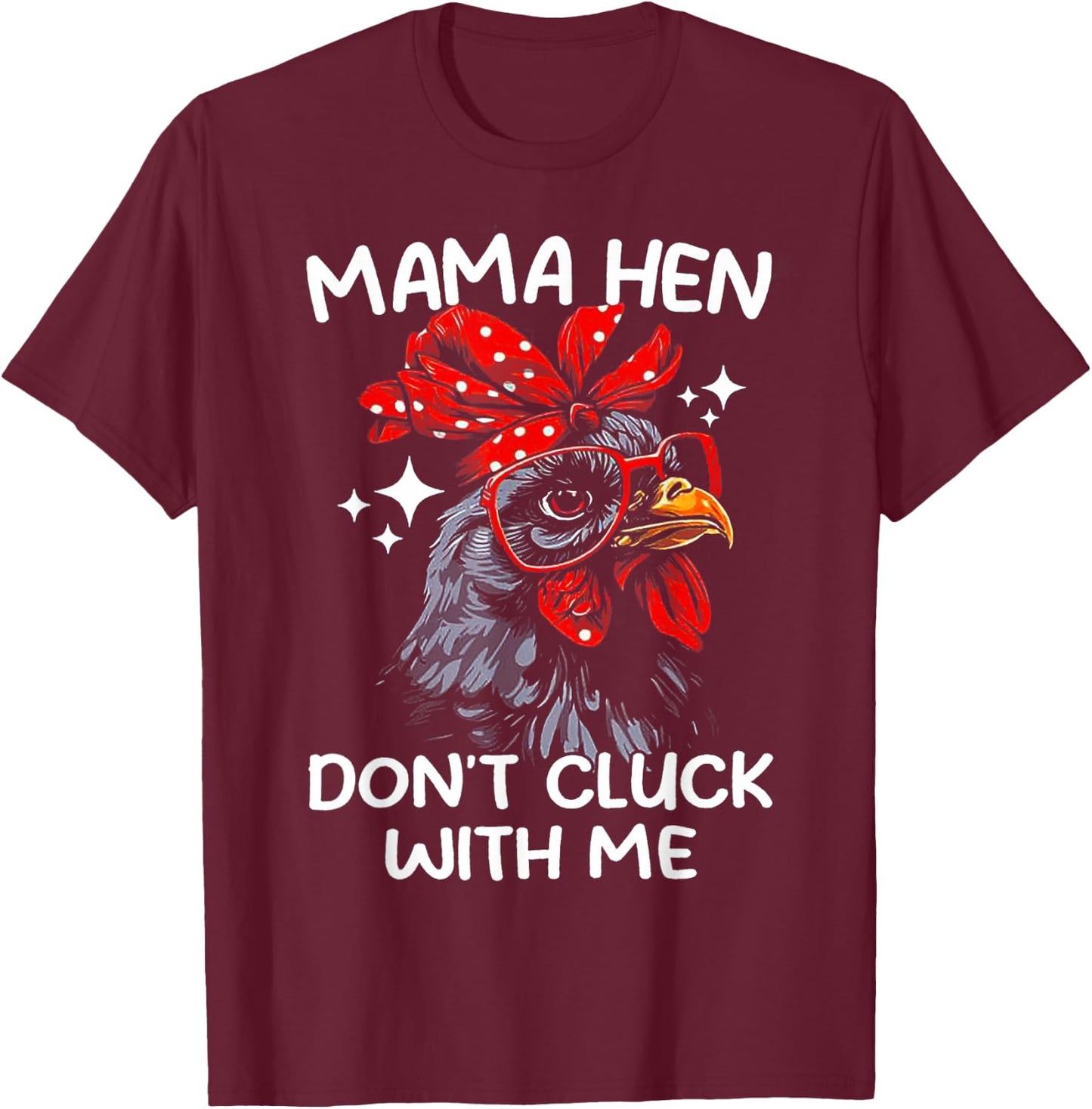 Mama Hen Don't Cluck With Me T-Shirt - T-Shirt | Maroon