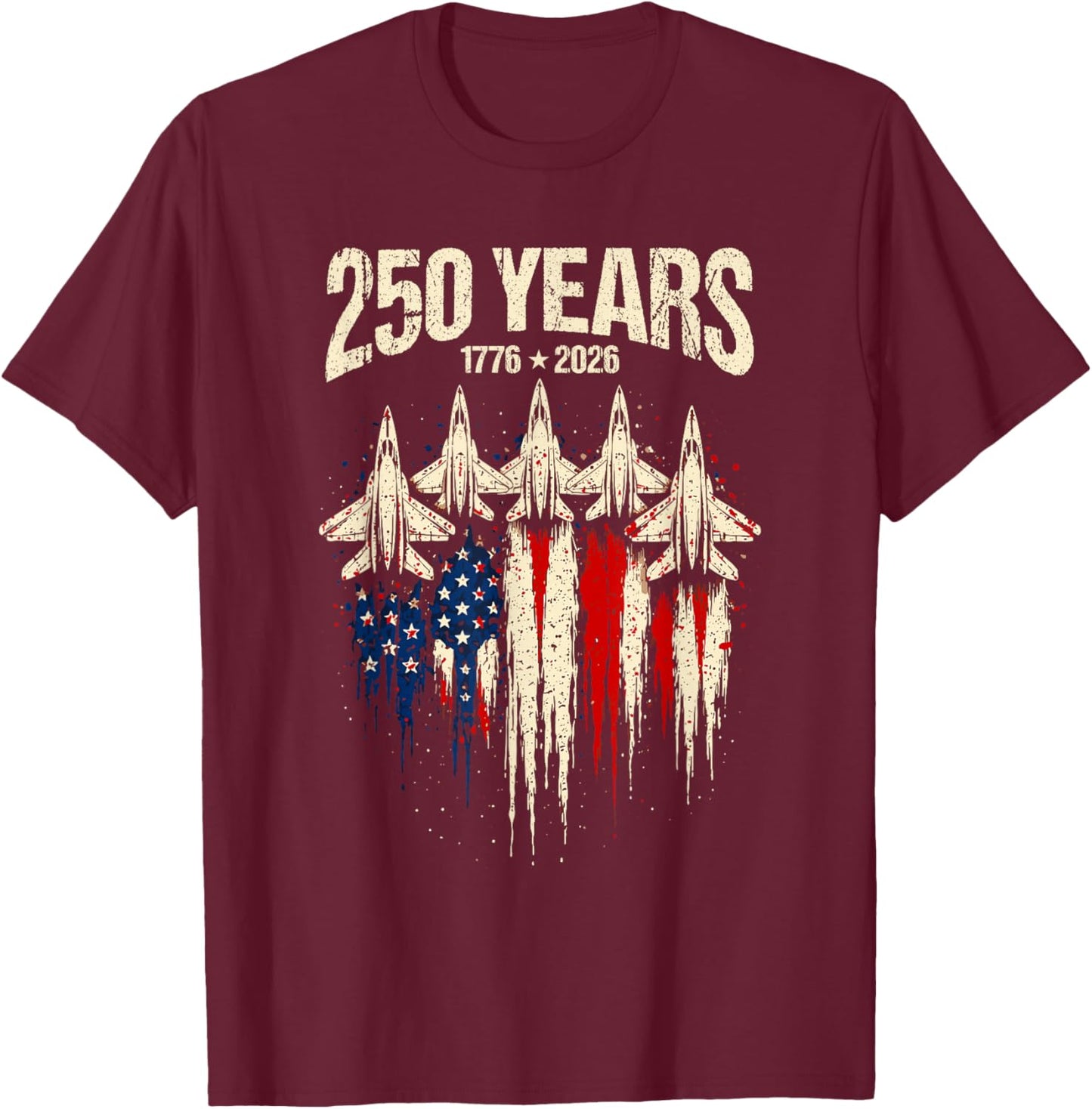 250 Years American 1776 2026 250th 4th July Independence Day T-Shirt - T-Shirt | Maroon