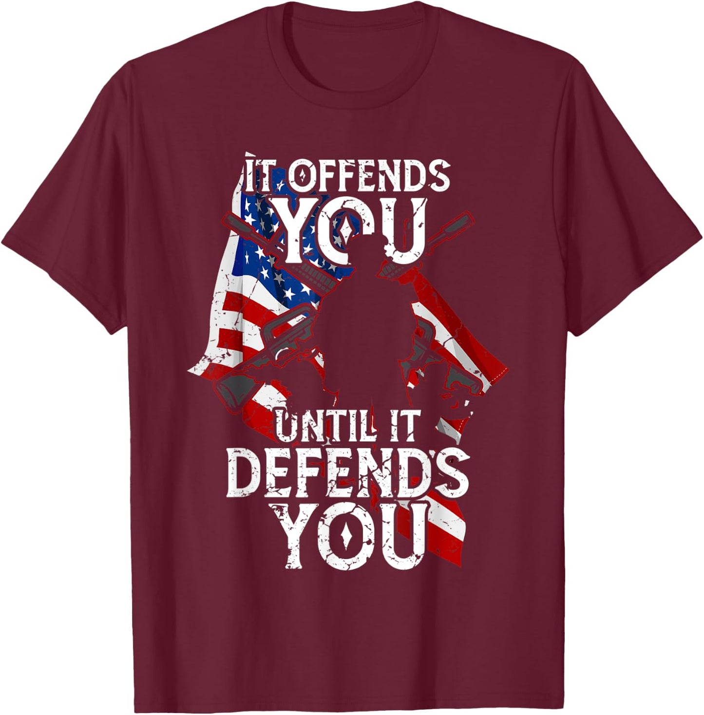 It Offends You Until It Defends You Supporters Cool T-Shirt - T-Shirt | Maroon