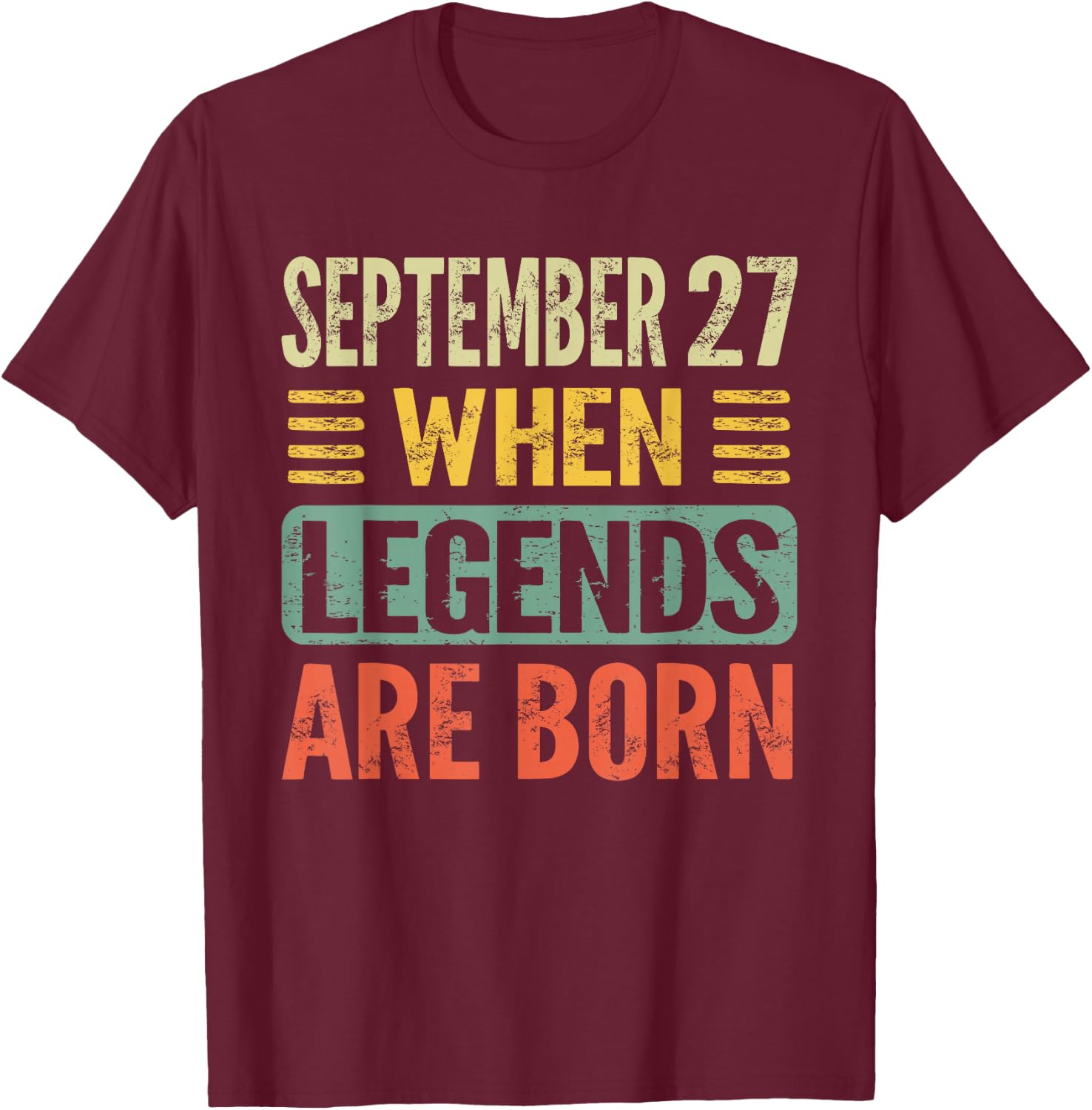 Legends Are Born On September 27th Birthday Vintage Sep 27 T-Shirt - T-Shirt | Maroon